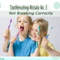 Toothbrushing Mistake 5