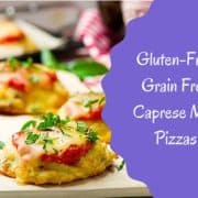 Gluten-Free Grain Free Caprese Mini Pizzas