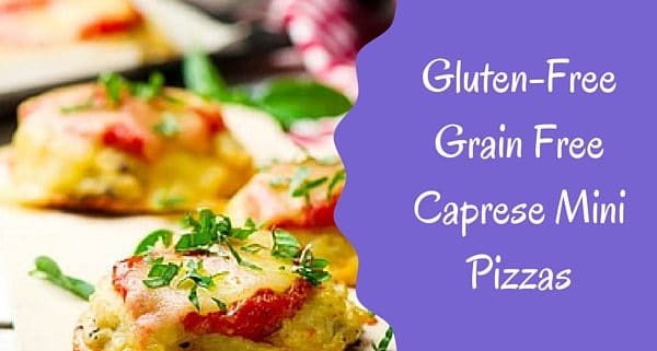 Gluten-Free Grain Free Caprese Mini Pizzas